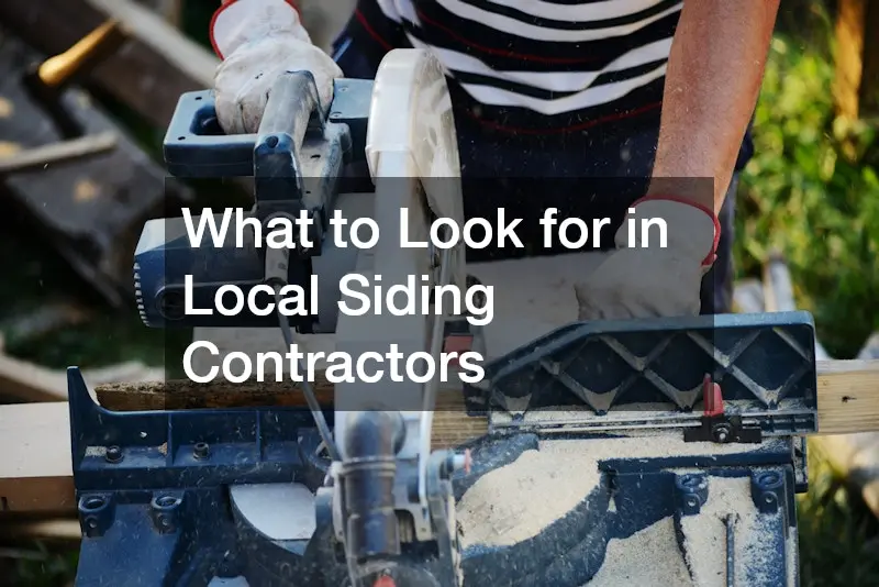 What to Look for in Local Siding Contractors - House Siding and Roofing
